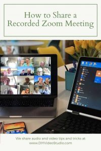 How to Share a Recorded Zoom Meeting – DIY Video Studio